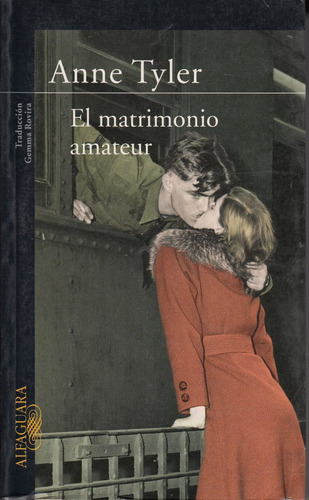 Anne Tyler Novela El Matrimonio Amateur Alfaguara 2005