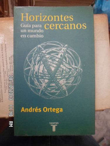 Política. Horizontes Cercanos Mundo En Cambio. Andrés Ortega