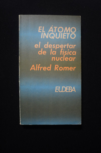 El Atomo Inquieto El Despertar De La Fisica Nuclear