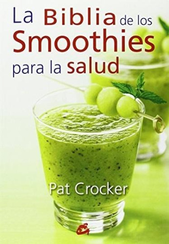 Imagen 1 de 2 de Biblia De Los Smoothies Para La Salud - Pat Crocket