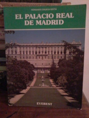 El Palacio Real De Madrid - Fernando Chueca Goitia - Everest