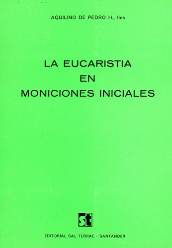 La Eucaristía En Moniciones Iniciales , Aquilino De Pedro.