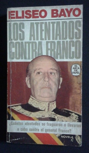 Los Atentados Contra Franco Eliseo Bayo