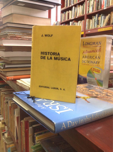 Historia De La Música. J. Wolf. Editorial Labor.