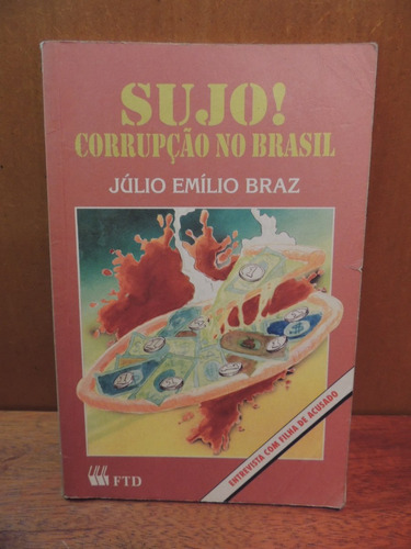 Livro Sujo Corrupção No Brasil Júlio Emílio Braz