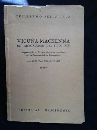 Vicuña Mackenna Historiador Del Siglo Xx-guillermo Feliú