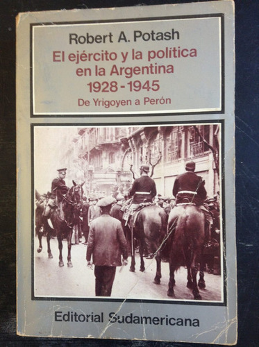 El Ejercito Y La Politica En La Argentina 1928 - 1945