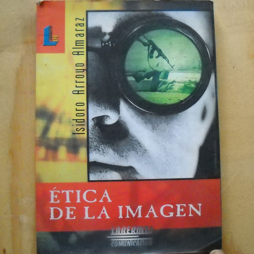 Etica De La Imagen Isidoro Arroyo Almaraz, Ed. Laberinto