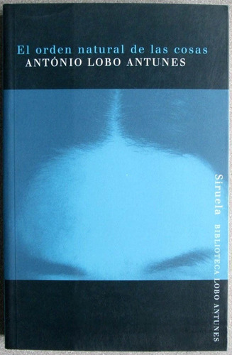 El Orden Natural De Las Cosas - António L. Antunes - Siruela