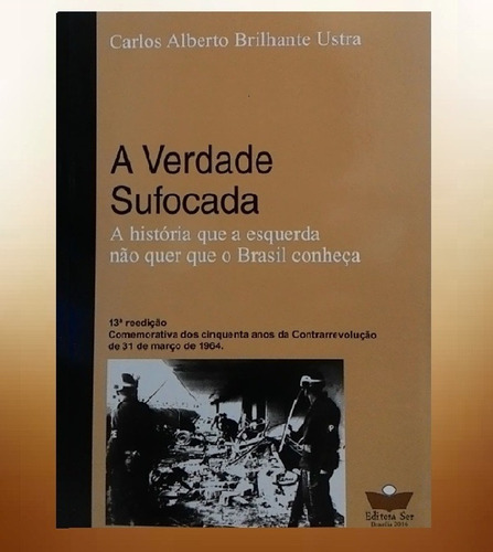 A Verdade Sufocada -coronel Brilhante Ustra - Pronta Entrega