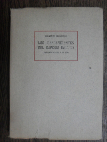 Fernando Iturralde. Los Descendientes Del Imperio Incaico.