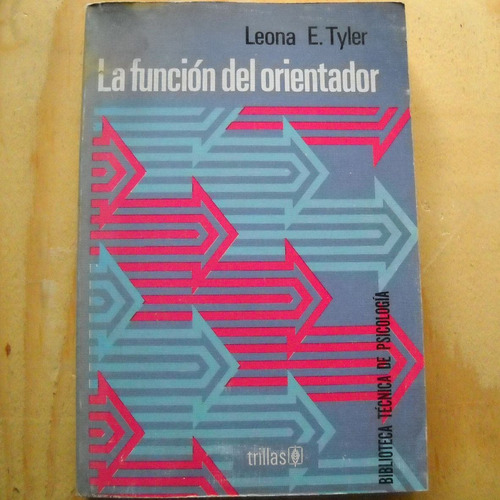 La Funcion Del Orientador, Leona E. Tyler, Ed. Trillas