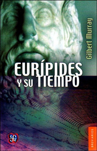 Eurípides Y Su Tiempo, Gilbert Murray, Ed. Fce