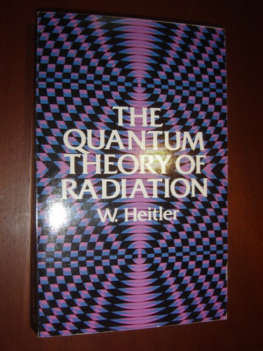 W. Heitler, The Quantum Theory Of Radiation (en Ingles) 1984