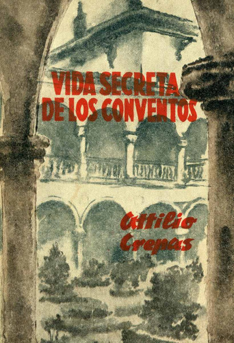 Vida Secreta De Los Conventos - Attilio Crepas.