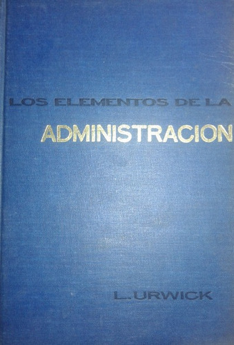 Los Elementos De La Administración / L. Urwick