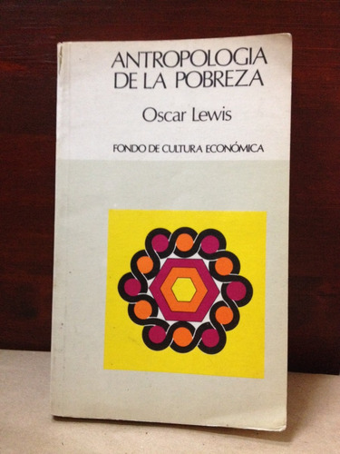 Antropologia De La Pobreza - Oscar Lewis - F. C. E. - 1977