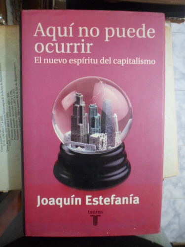 Economía. Aquí No Puede Ocurrir. Joaquín Estefanía