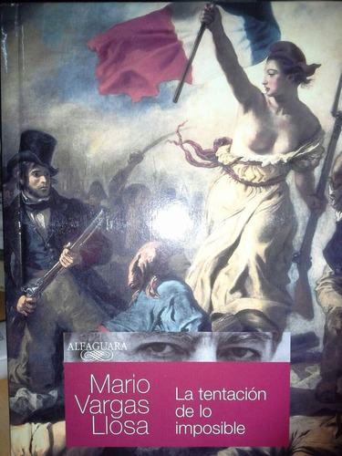 La Tentación De Lo Imposible - Mario Vargas Llosa