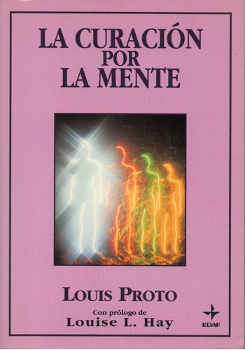 La Curación Por La Mente - Louis Proto - Louise L. Hay