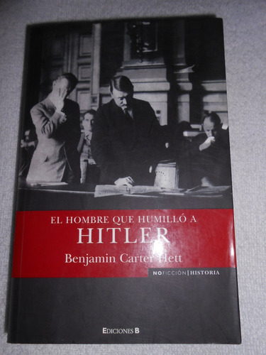 El Hombre Que Humilló A Hitler.  Benjamin Carter Hett