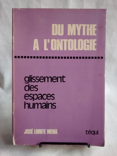 Du Mythe A L´ontologie Jose Lorite Mena Tequi  En Frances
