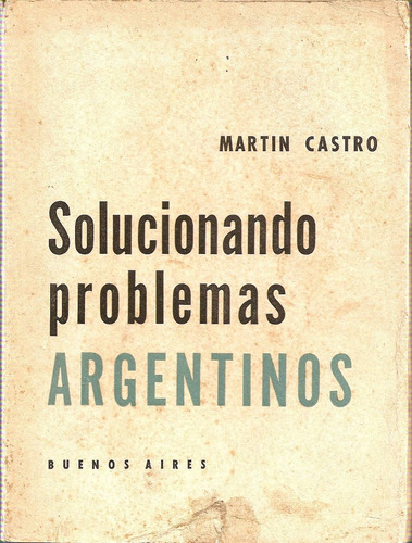 Solucionando Problemas Argentinos - Martin Castro