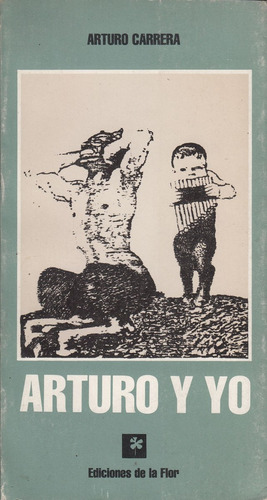 Atipicos Arturo Carrera Poesia  Arturo Y Yo 1984 1a Edicion