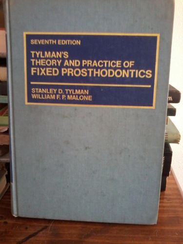 Tylman's Theory And Practice Of Fixed Prosthodontics -tylman