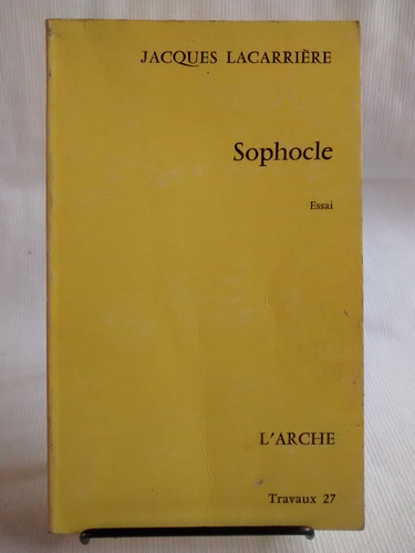 Sophocle Essai Jacques Lacarriere L´arche Travaux En Frances