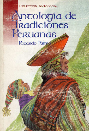 Antología De Tradiciones Peruanas - Ricardo Palma.