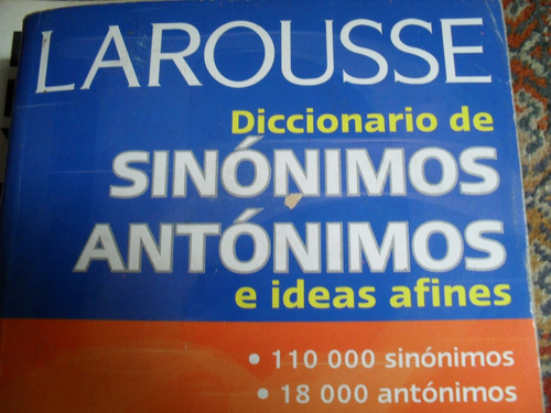 Larousse- Diccionario De Sinónimos, Antónimos E Ideas Afines