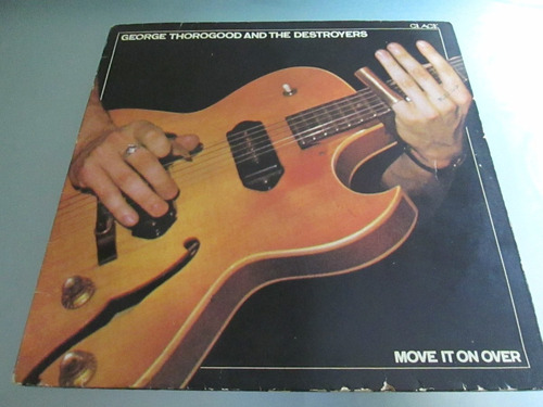 Lp George Thorogood And Destroyers - Move Over (1981)