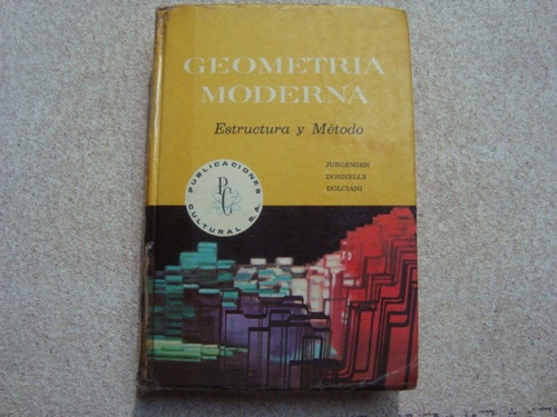 Geometria Moderna , Estructura Y Metodo Por Jurgensen Y Otro