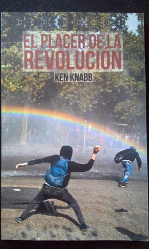 El Placer De La Revolución / Ken Knabb