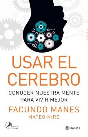 Usar El Cerebro - Facundo Manes