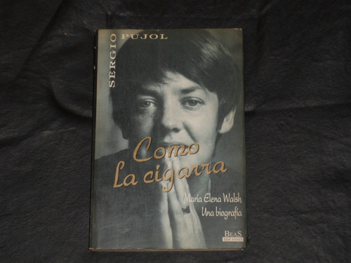 Como La Cigarra: Biografia De Maria E. Walsh - Sergio Pujol