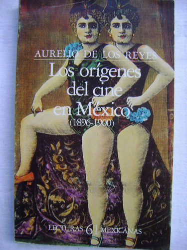 Los Orígenes Del Cine En México - Aurelio De Los Reyes Libro