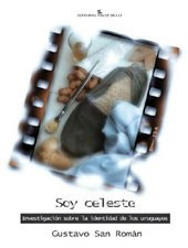 Soy Celeste - Gustavo San Roman Identidad De Los Uruguayos