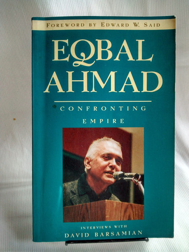 Eqbal Ahmad Confronting Empire South End Press 2000 Ingles