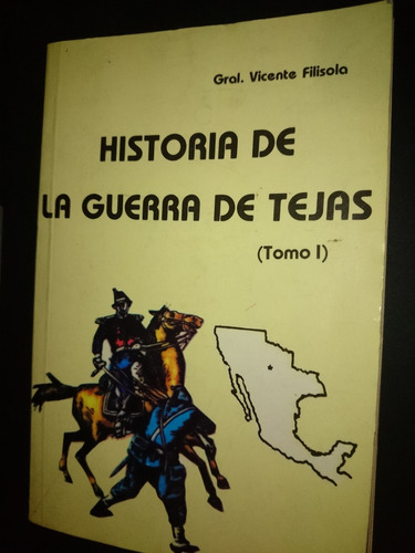 Vicente Filisola Historia Guerra Tejas  Tomo I Mexico