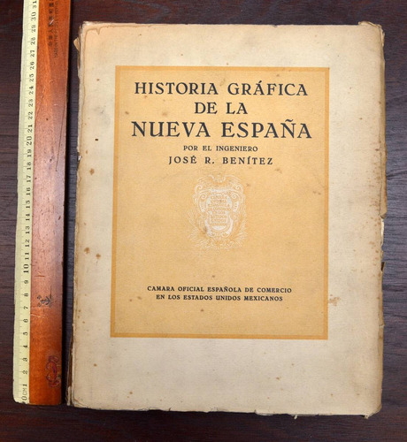 Historia Grafica De La Nueva España Jose R Benitez