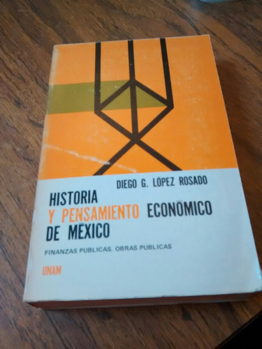 Historia Y Pensamiento Económico De México - Diego G. Lopez
