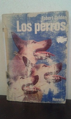 Los Perros - Robert Calder - Novela