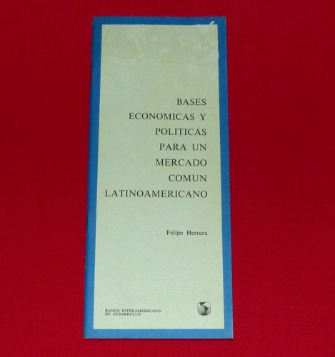 Bases Económicas Políticas Mercado Latinoamericano F Herrera