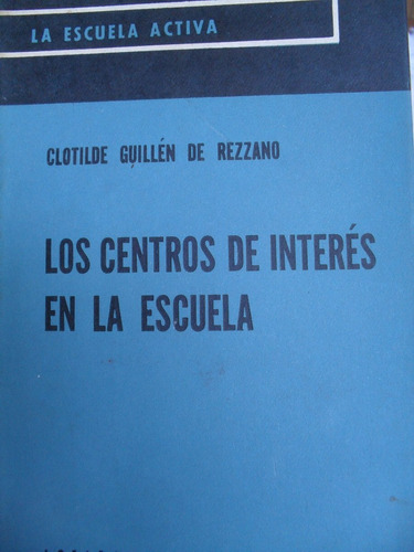 Los Centros De Interés En La Escuela - C Guillen De Rezzano