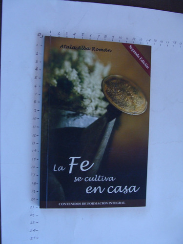 La Fe Se Cultiva En Casa , Atala Alba Roman, Año 2004 , 104 