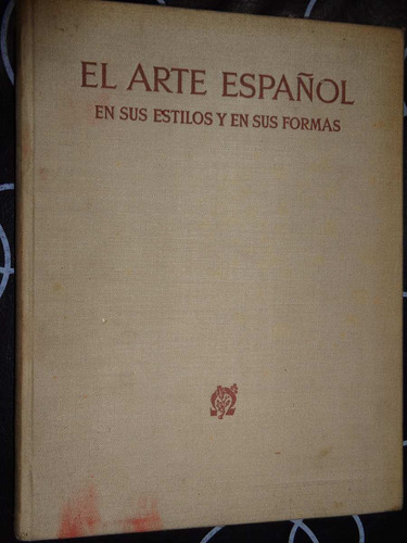 El Arte Español En Sus Estilos Y En Sus Formas