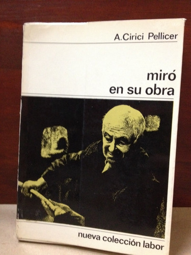 Miró En Su Obra - A. Cirici Pellicer - Labor - 1970