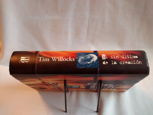 Imagen 3 de 5 de El Fin Ultimo De La Creacion Tim Willocks Edic. B Tapa Dura